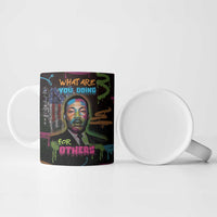 Martin Luther King Jr Day Ceramic Mug What Are You Doing For Others - Wonder Print Shop