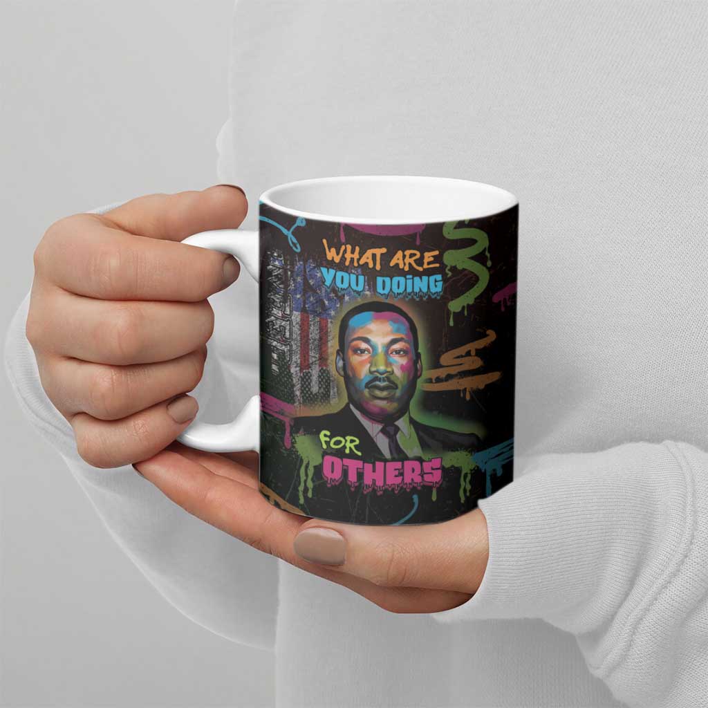 Martin Luther King Jr Day Ceramic Mug What Are You Doing For Others - Wonder Print Shop