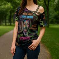Martin Luther King Jr Day Cross Shoulder Shirt What Are You Doing For Others - Wonder Print Shop