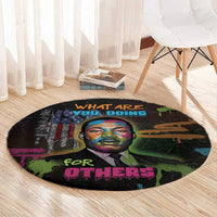 Martin Luther King Jr Day Round Carpet What Are You Doing For Others - Wonder Print Shop
