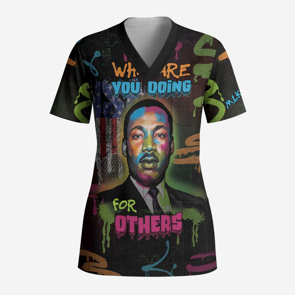 Martin Luther King Jr Day Scrub Top What Are You Doing For Others - Wonder Print Shop