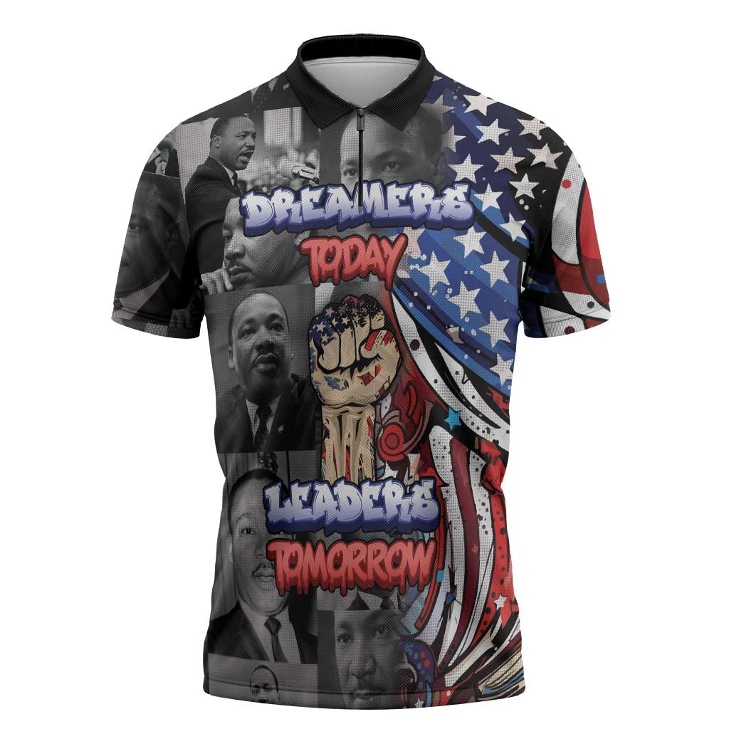 Martin Luther King Jr Day Zipper Polo Shirt Dreamers Today Leaders Tomorrow - Wonder Print Shop