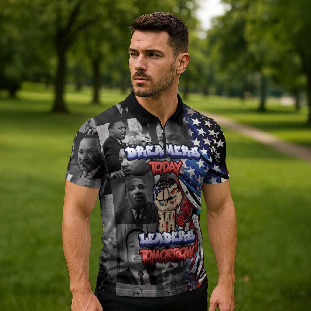 Martin Luther King Jr Day Zipper Polo Shirt Dreamers Today Leaders Tomorrow - Wonder Print Shop