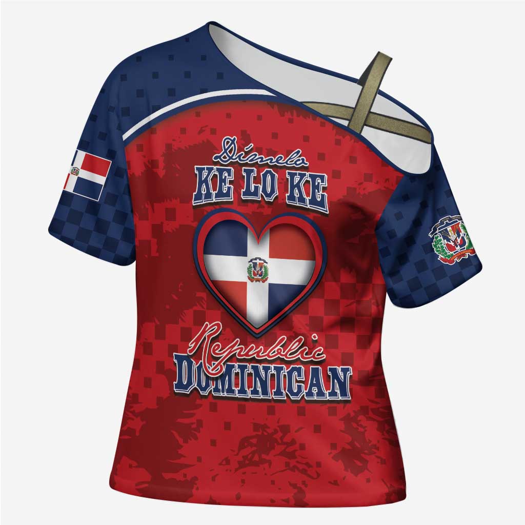 Personalized Dominican Republic Cross Shoulder Shirt Dimelo Ke Lo Ke - Wonder Print Shop