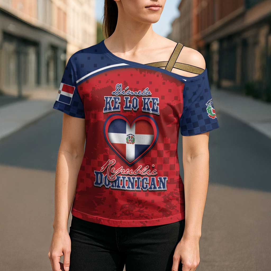 Personalized Dominican Republic Cross Shoulder Shirt Dimelo Ke Lo Ke - Wonder Print Shop