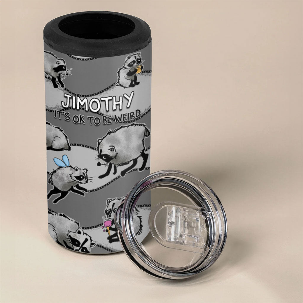 Jimothy The Raccoon 4 in 1 Can Cooler Tumbler It's Ok To Be Weird Raccoons Cute Sketch Pattern