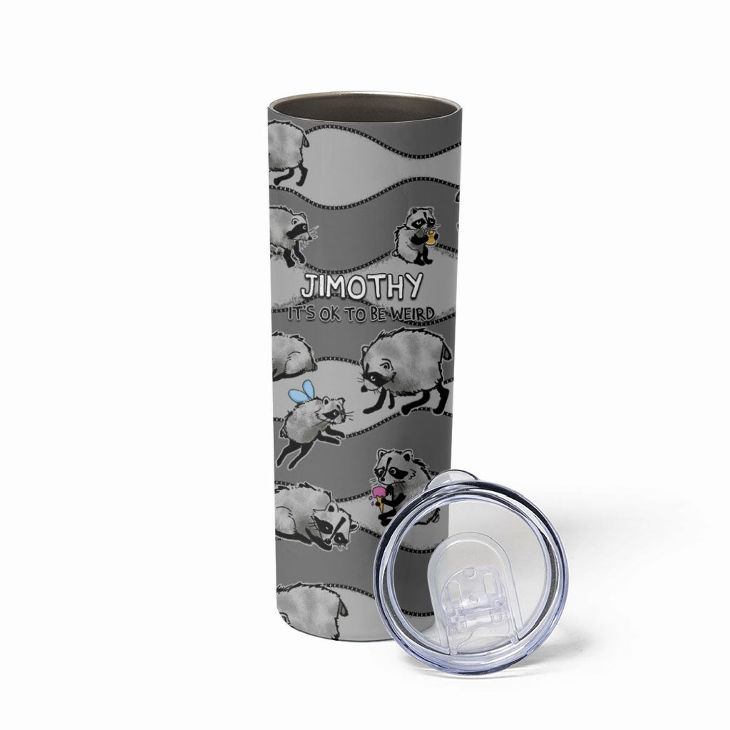 Jimothy The Raccoon Skinny Tumbler It's Ok To Be Weird Raccoons Cute Sketch Pattern