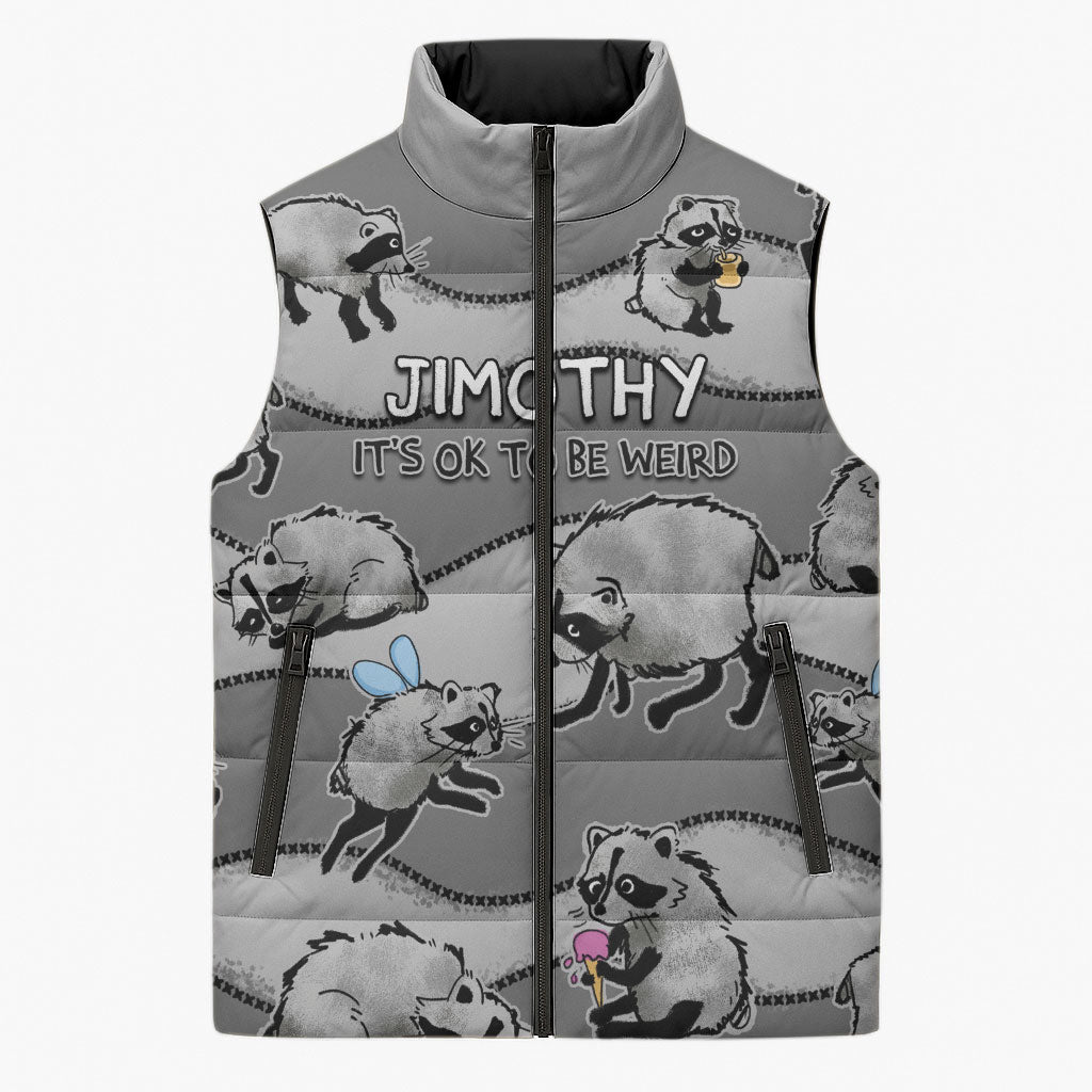Jimothy The Raccoon Sleeveless Puffer Jacket It's Ok To Be Weird Raccoons Cute Sketch Pattern