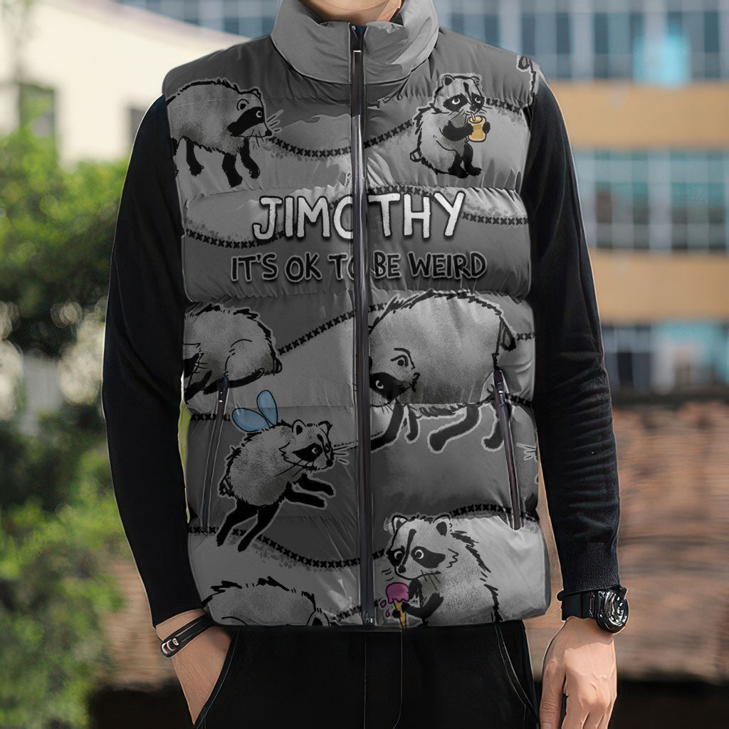 Jimothy The Raccoon Sleeveless Puffer Jacket It's Ok To Be Weird Raccoons Cute Sketch Pattern