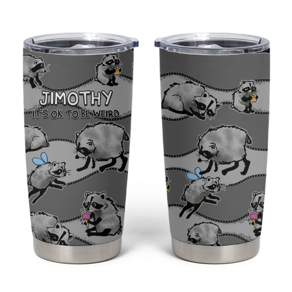 Jimothy The Raccoon Tumbler Cup It's Ok To Be Weird Raccoons Cute Sketch Pattern