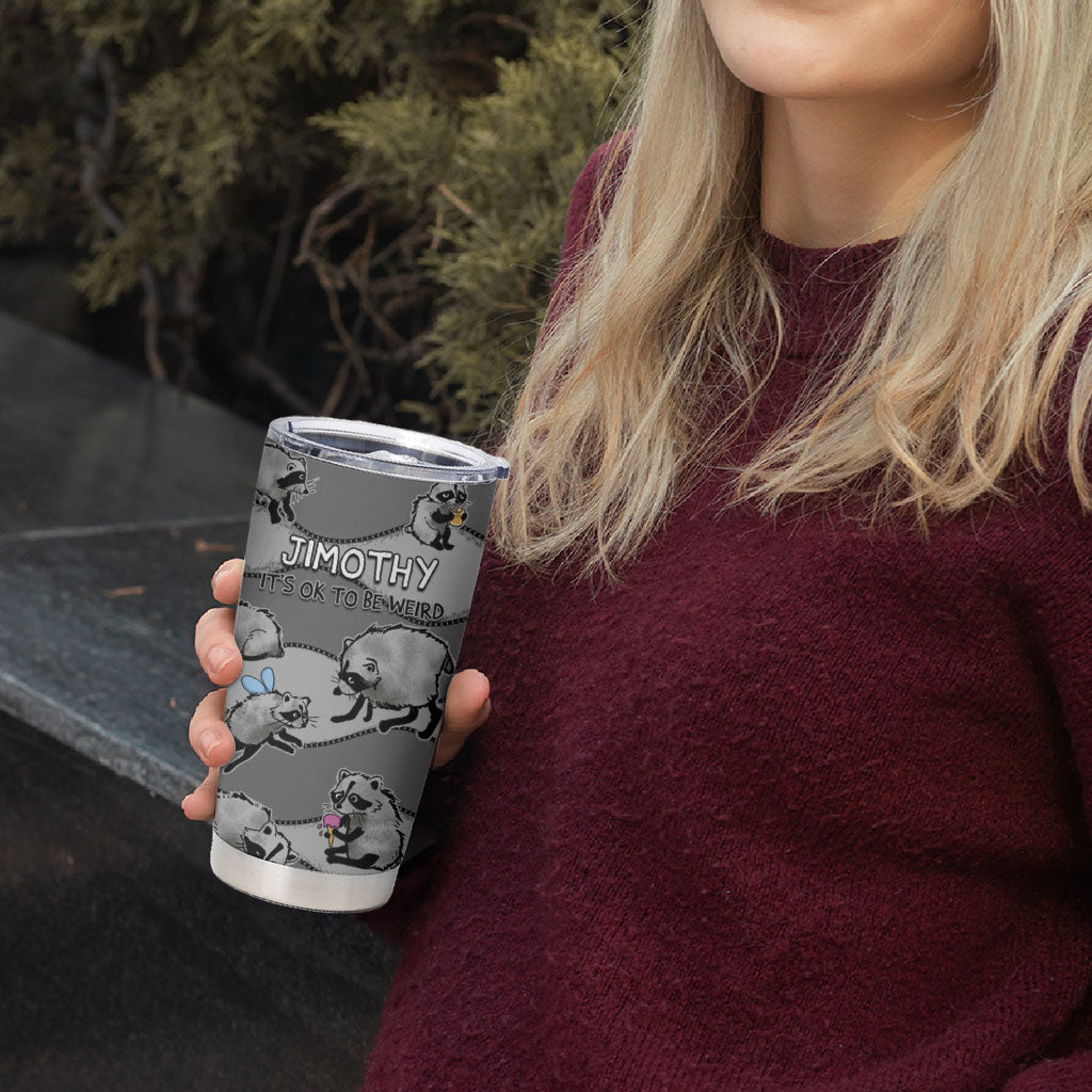 Jimothy The Raccoon Tumbler Cup It's Ok To Be Weird Raccoons Cute Sketch Pattern