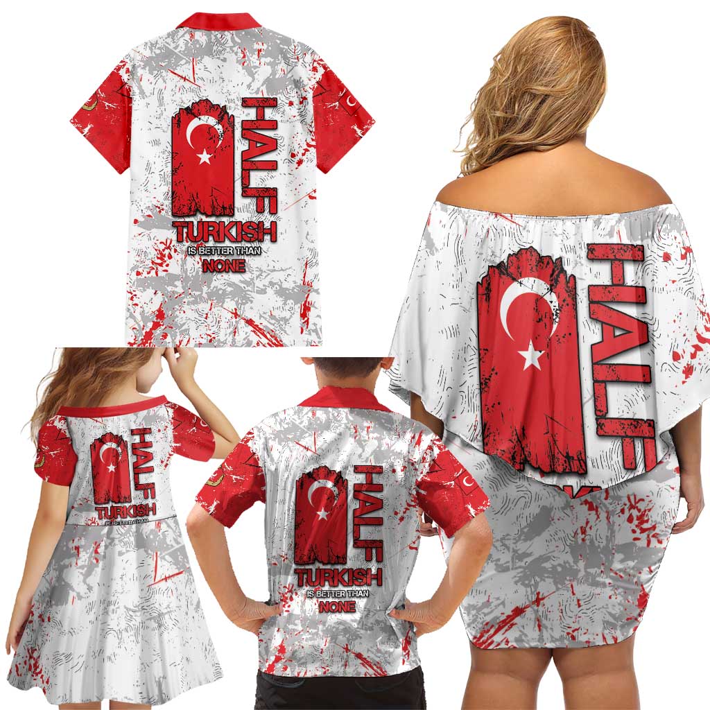 Turkey Family Matching Off Shoulder Short Dress and Hawaiian Shirt Half Turkish Is Better Than None - Wonder Print Shop
