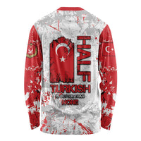 Turkey Long Sleeve Shirt Half Turkish Is Better Than None - Wonder Print Shop