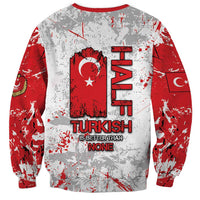Turkey Sweatshirt Half Turkish Is Better Than None - Wonder Print Shop