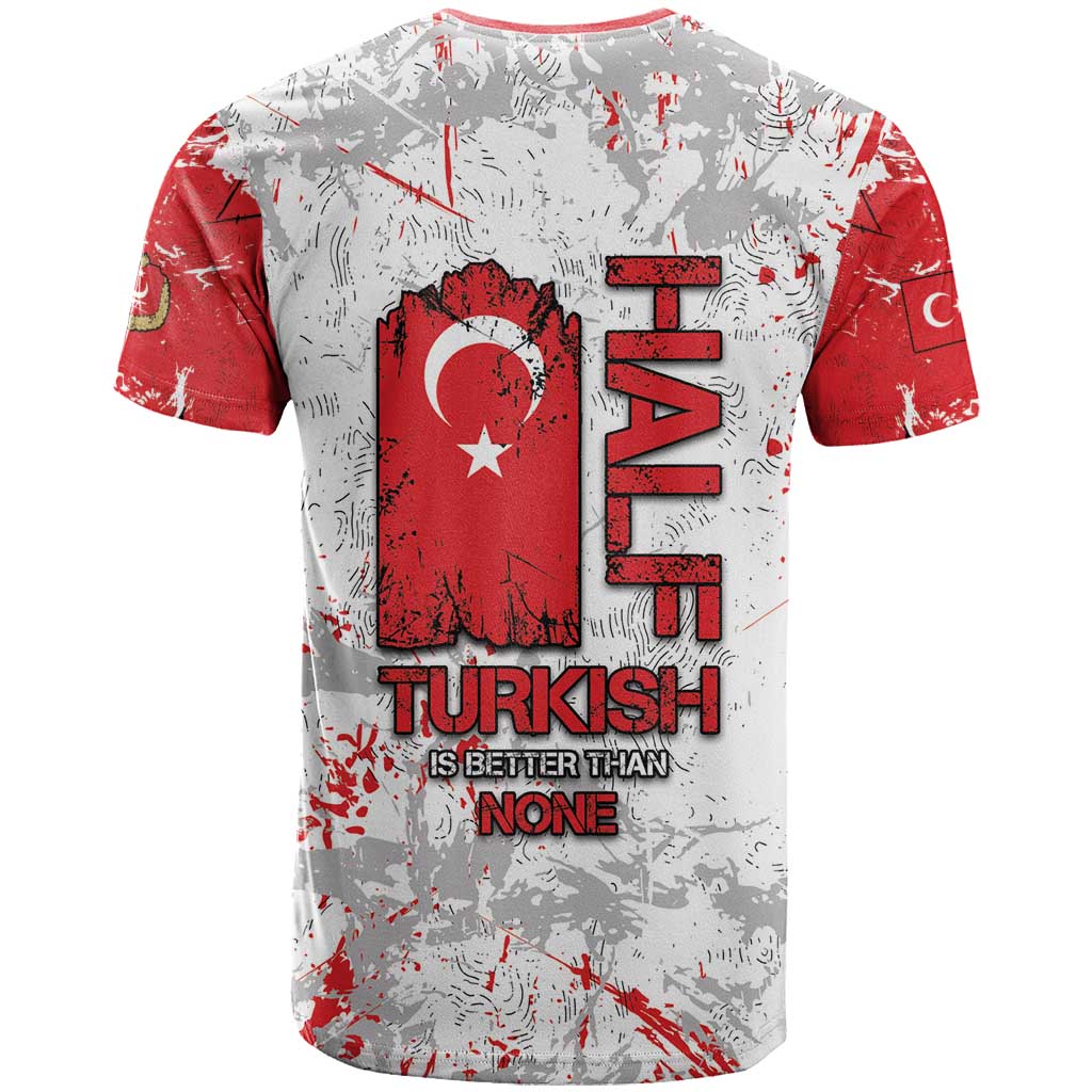 Turkey T Shirt Half Turkish Is Better Than None - Wonder Print Shop