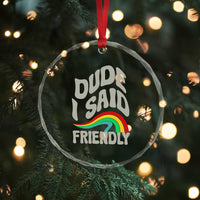 Dude I Said Friendly Crystal Glass Ornament Funny Gamer Quote - Wonder Print Shop