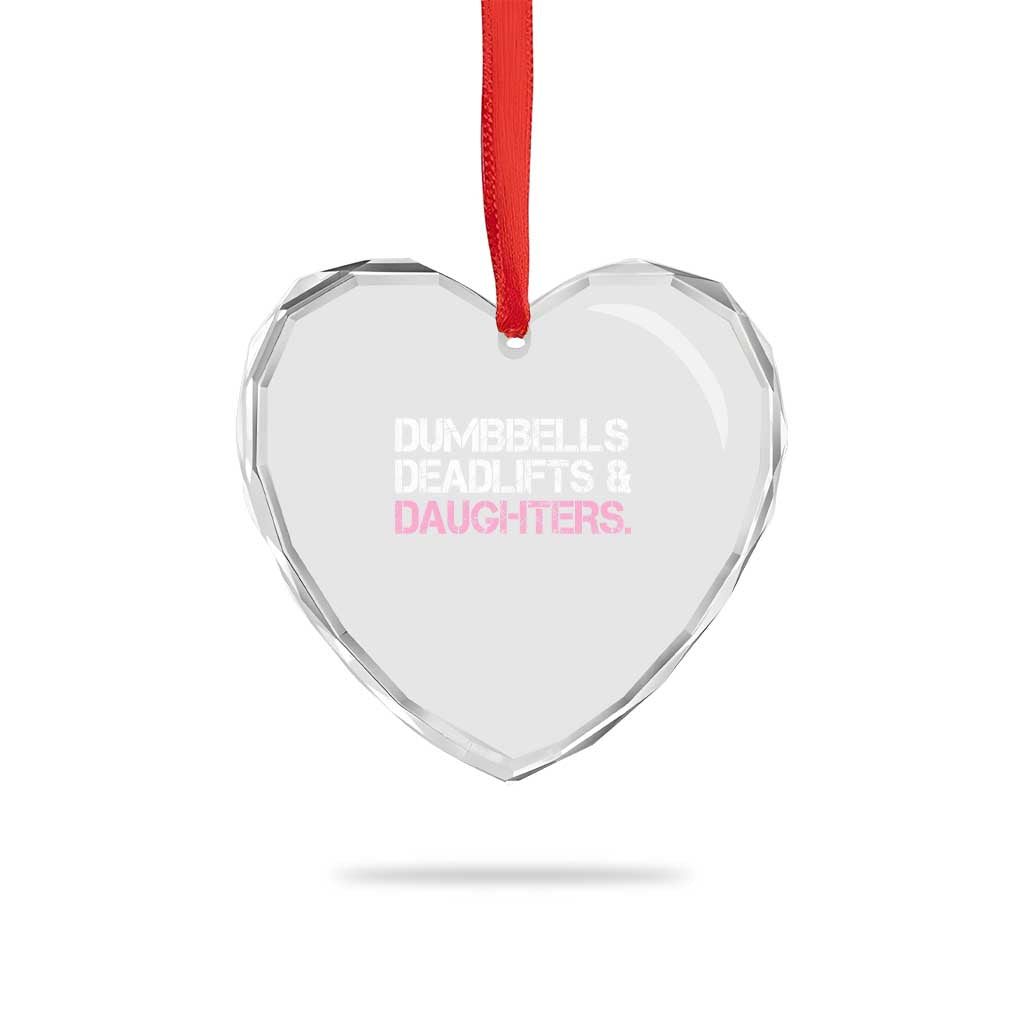 Dumbbells Deadlifts And Daughters Heart Crystal Glass Ornament Funny Gym Girl Dad