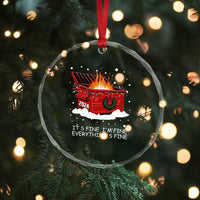 Dumpster Fire Crystal Glass Ornament Everything’s Fine Funny Christmas - Wonder Print Shop