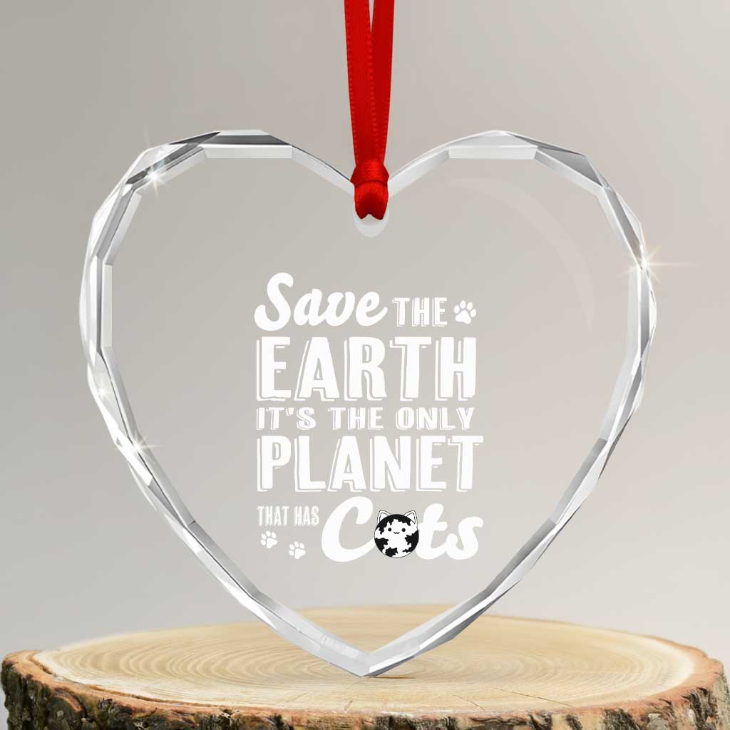 Earth Day Cat Lover Heart Crystal Glass Ornament Save Earth Its The Only Planet With Cats