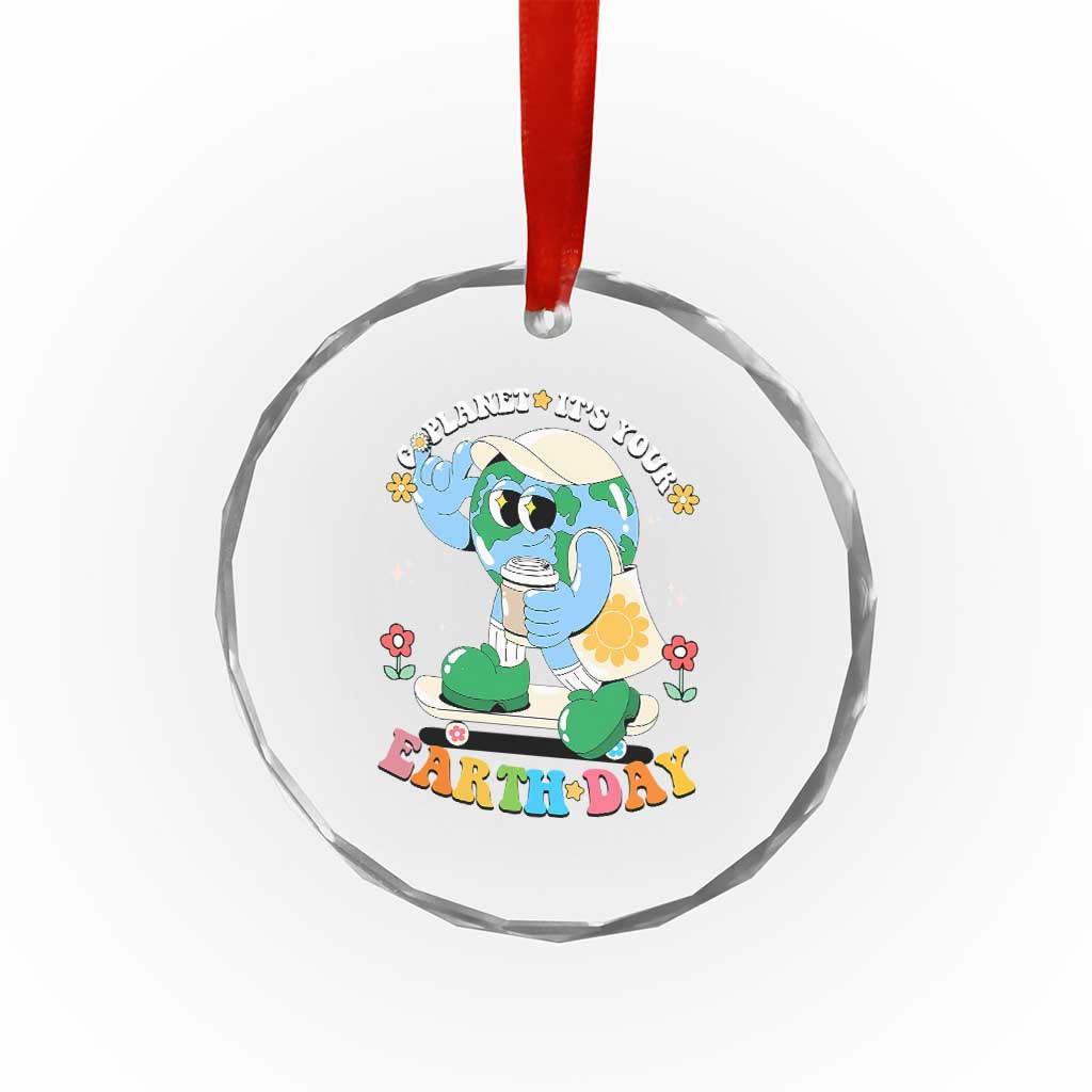 Earth Day Crystal Glass Ornament Cute Go Planet Its Your Earthday Groovy