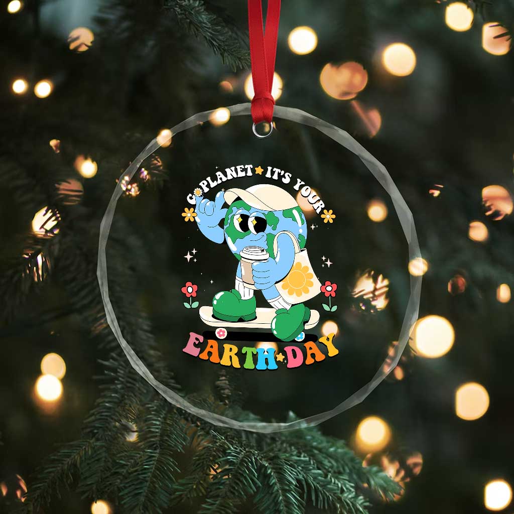 Earth Day Crystal Glass Ornament Cute Go Planet Its Your Earthday Groovy