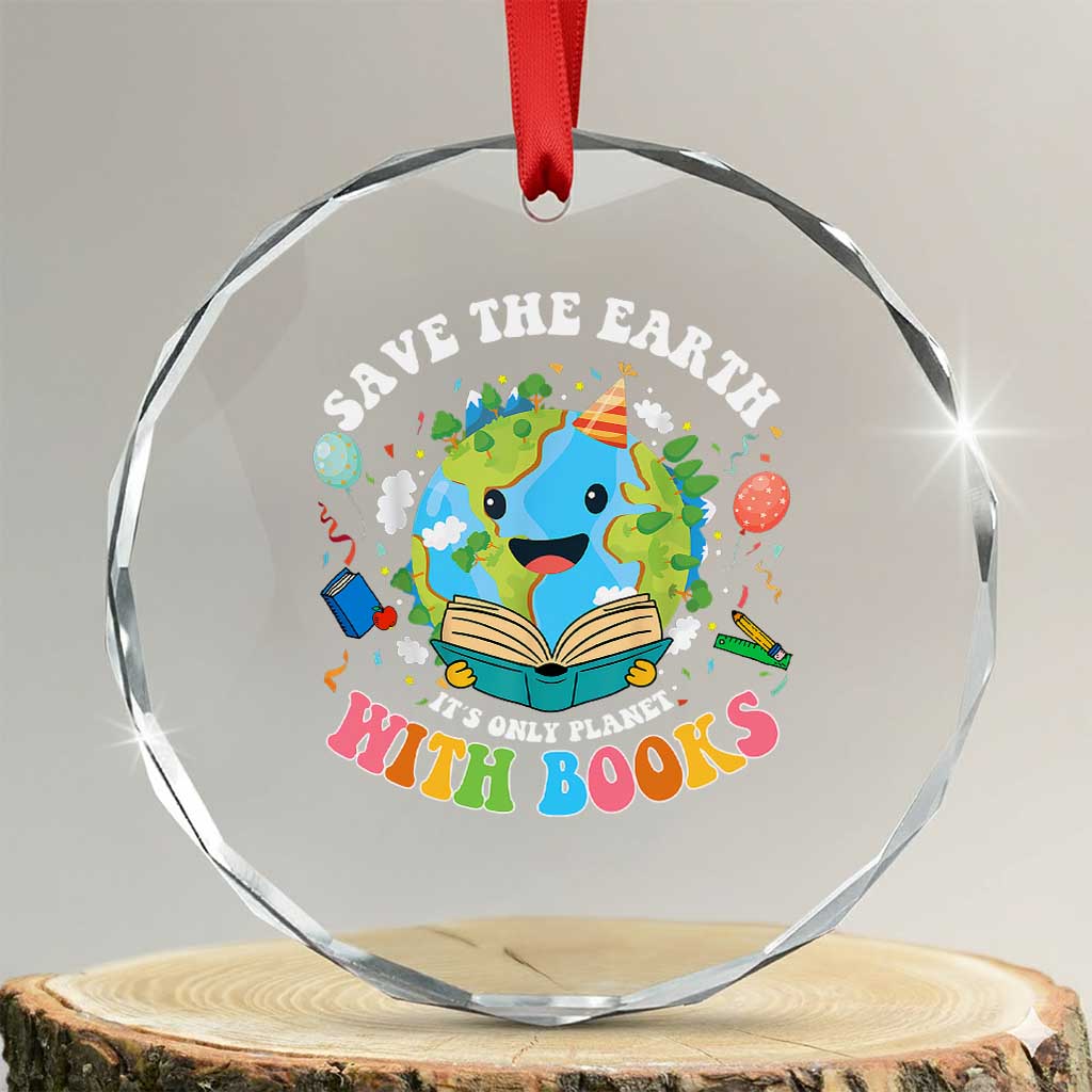 Earth Day Crystal Glass Ornament Save Earth Its Only Planet With Books Reader