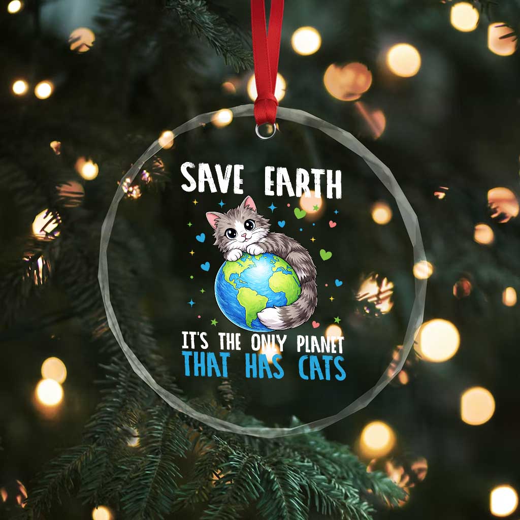 Earth Day Crystal Glass Ornament Save Earth Its The Only Planet With Cats