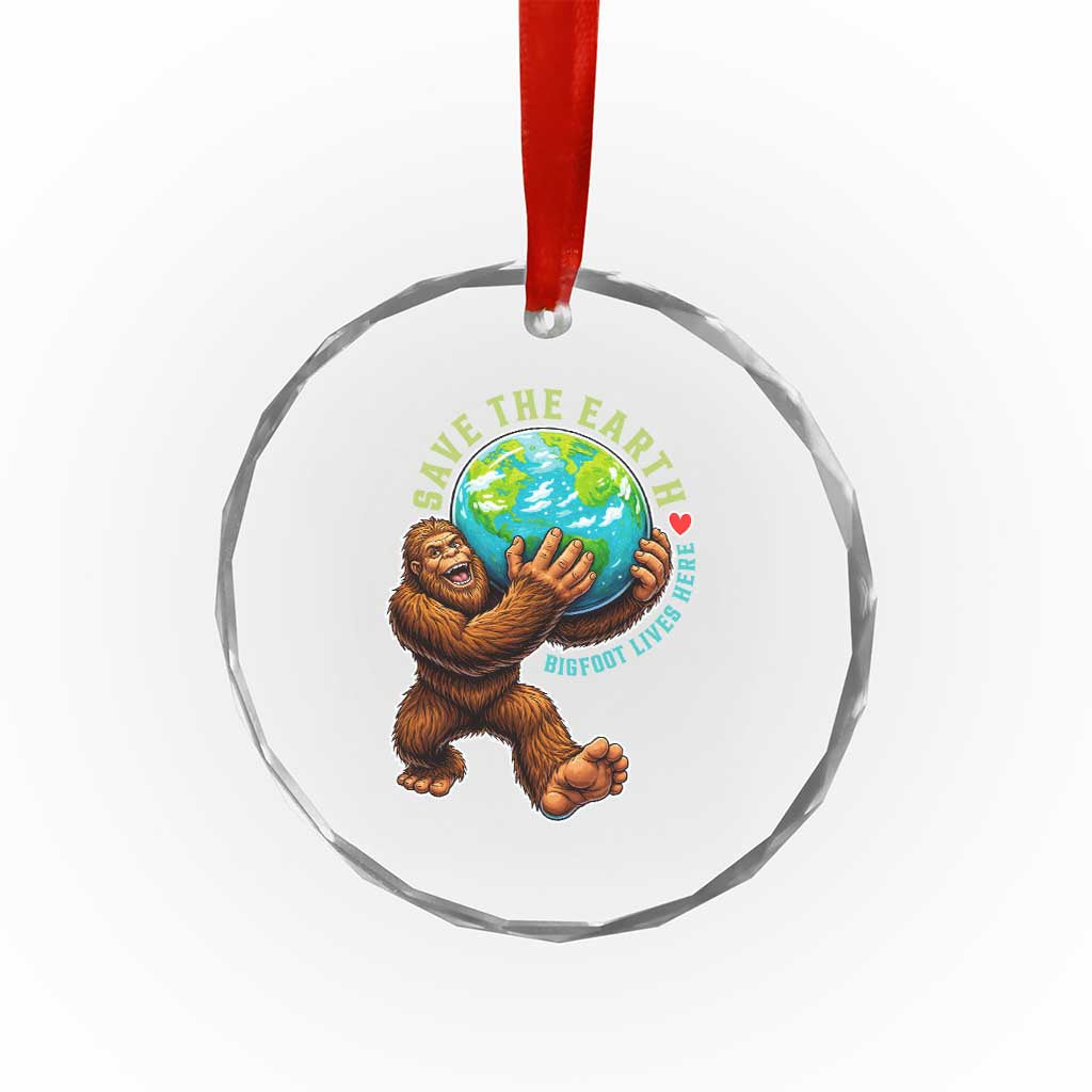 Earth Day Crystal Glass Ornament Save The Earth Bigfoot Lives Here