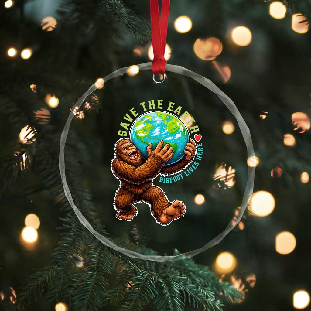 Earth Day Crystal Glass Ornament Save The Earth Bigfoot Lives Here