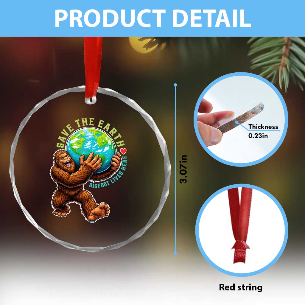 Earth Day Crystal Glass Ornament Save The Earth Bigfoot Lives Here