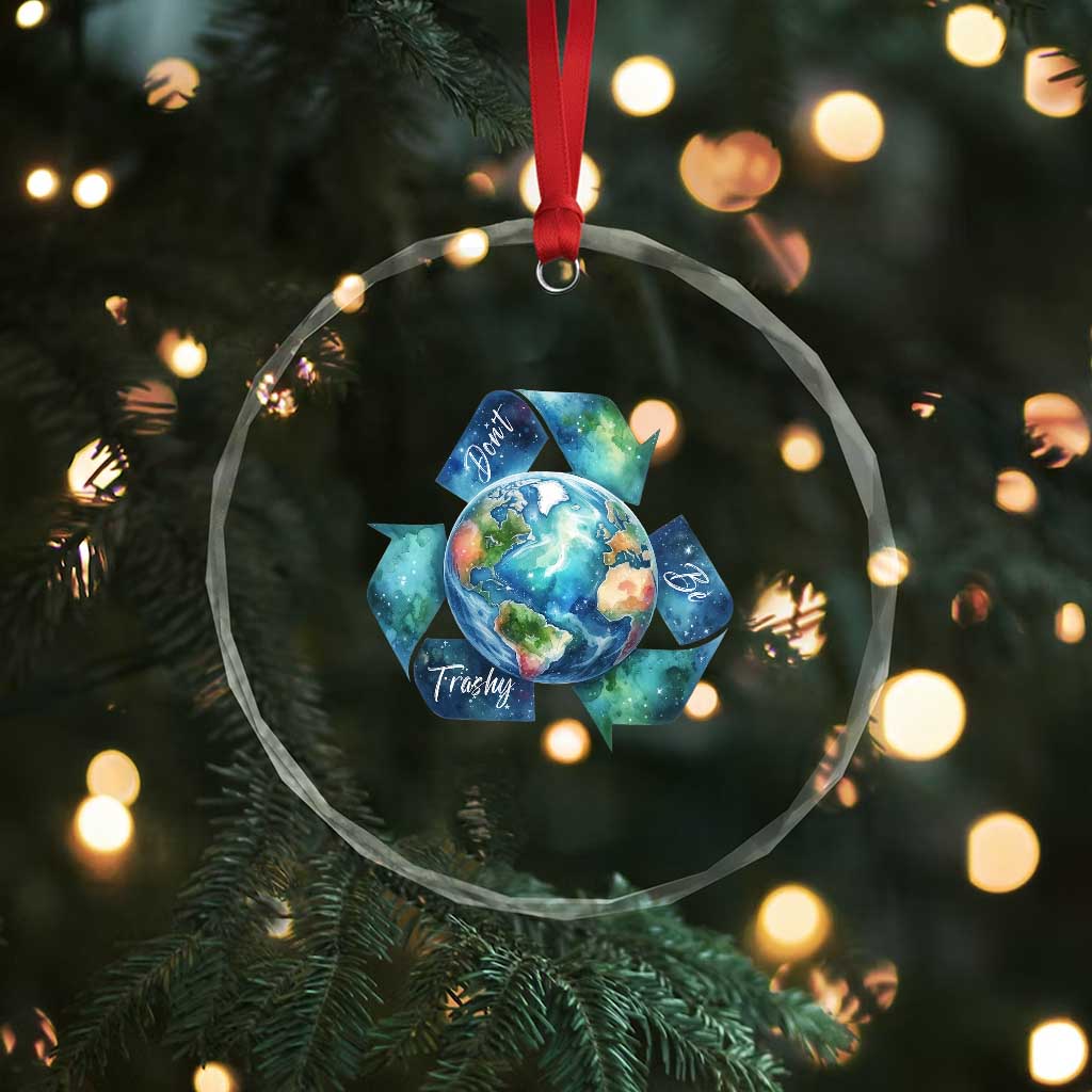 Earth Day Dont Be Trashy Crystal Glass Ornament Environmental Awareness Gift