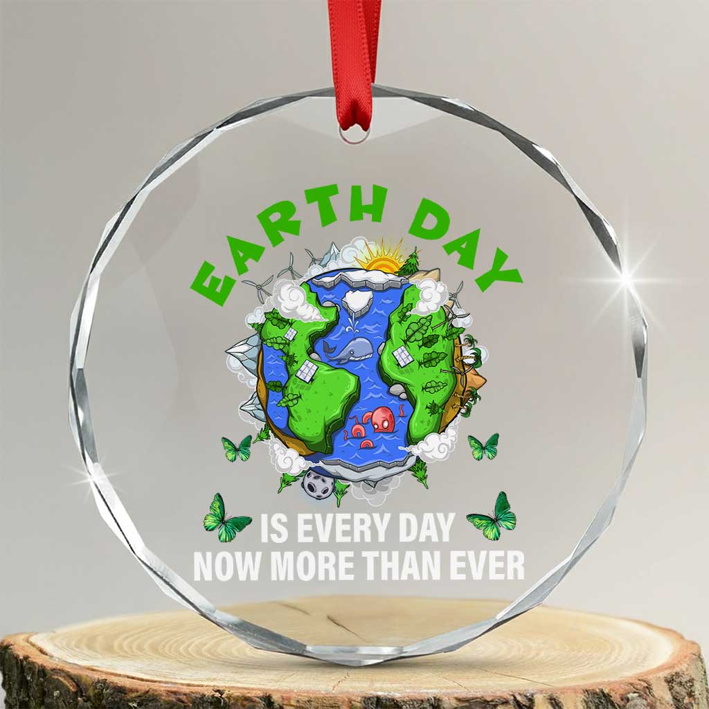 Earth Day Is Every Day Crystal Glass Ornament Now More Than Ever - Wonder Print Shop