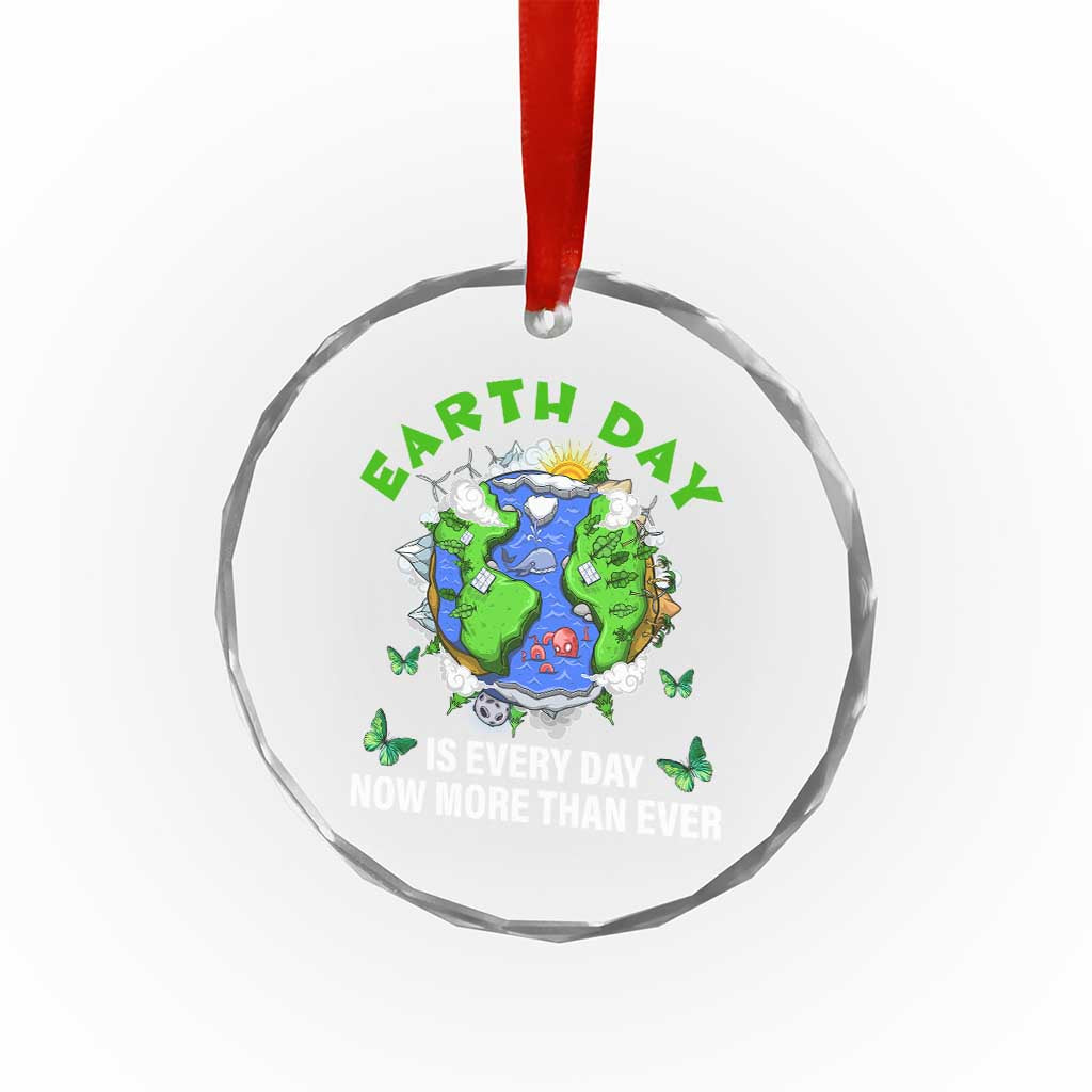 Earth Day Is Every Day Crystal Glass Ornament Now More Than Ever - Wonder Print Shop