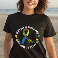 Autism Awareness T Shirt Why Fit In When You Were Born To Stand Out - Wonder Print Shop