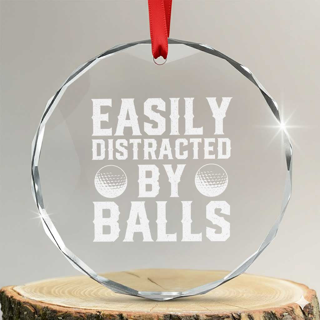 Easily Distracted By Balls Funny Golfer Crystal Glass Ornament Sarcastic Golfing Humor for Golf Dads n Men