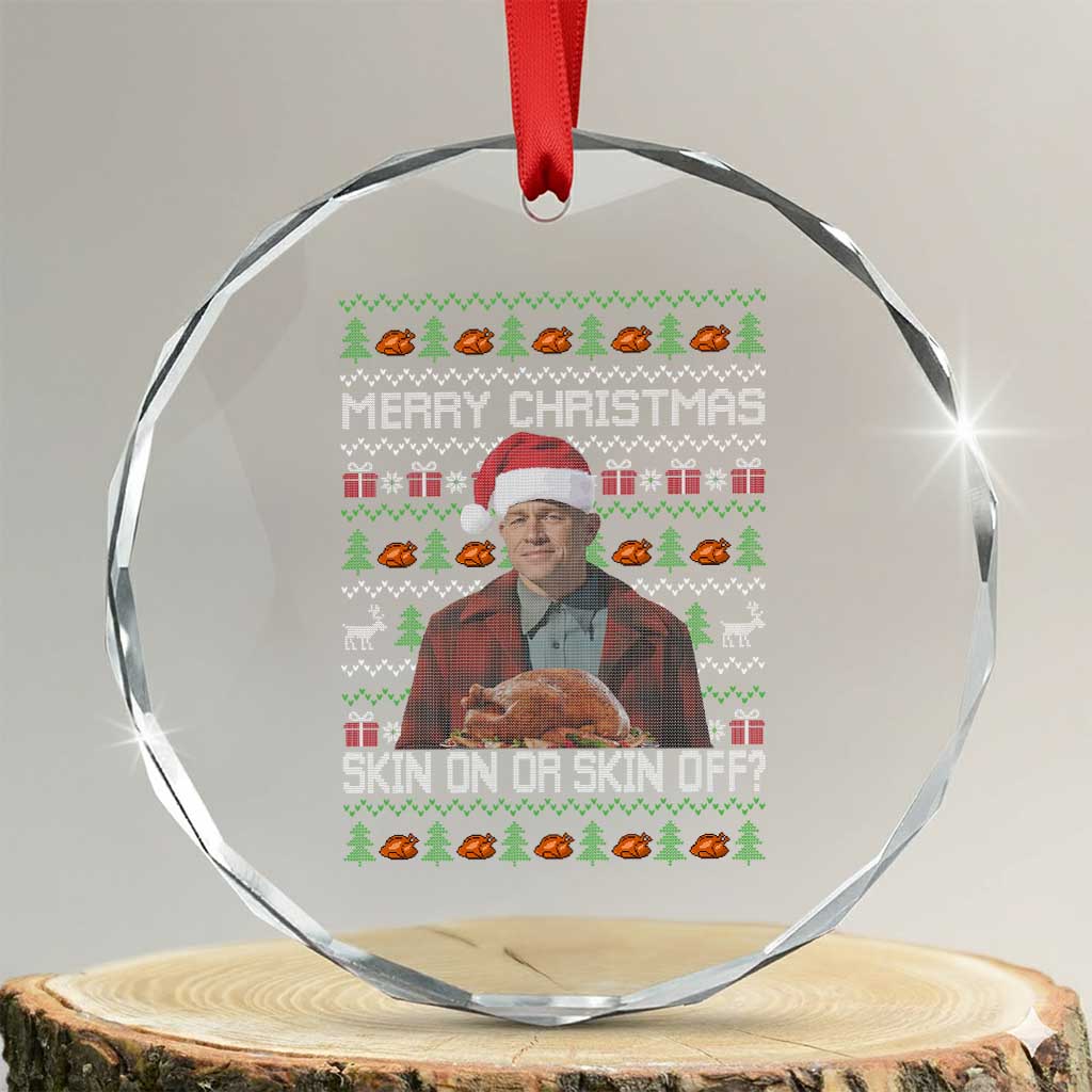 Ed Gein Christmas Crystal Glass Ornament Funny Merry Christmas Skin On Or Skin Off Turkey - Wonder Print Shop