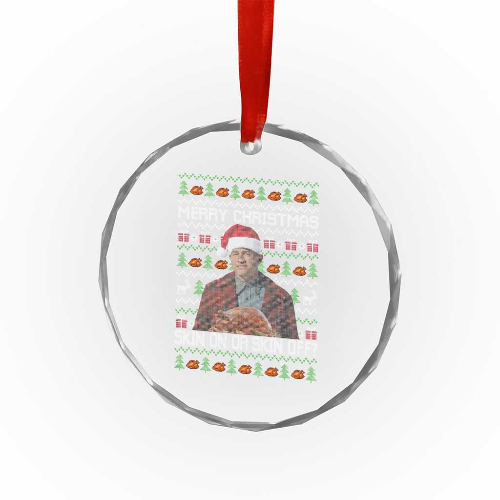 Ed Gein Christmas Crystal Glass Ornament Funny Merry Christmas Skin On Or Skin Off Turkey - Wonder Print Shop