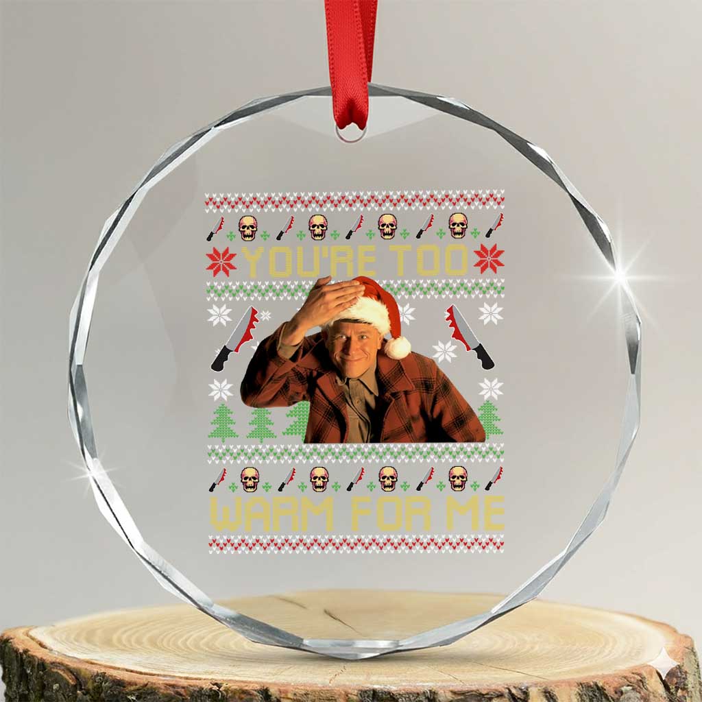 Ed Gein Christmas Crystal Glass Ornament Funny You Are Too Warm For Me Xmas Serial Killer - Wonder Print Shop