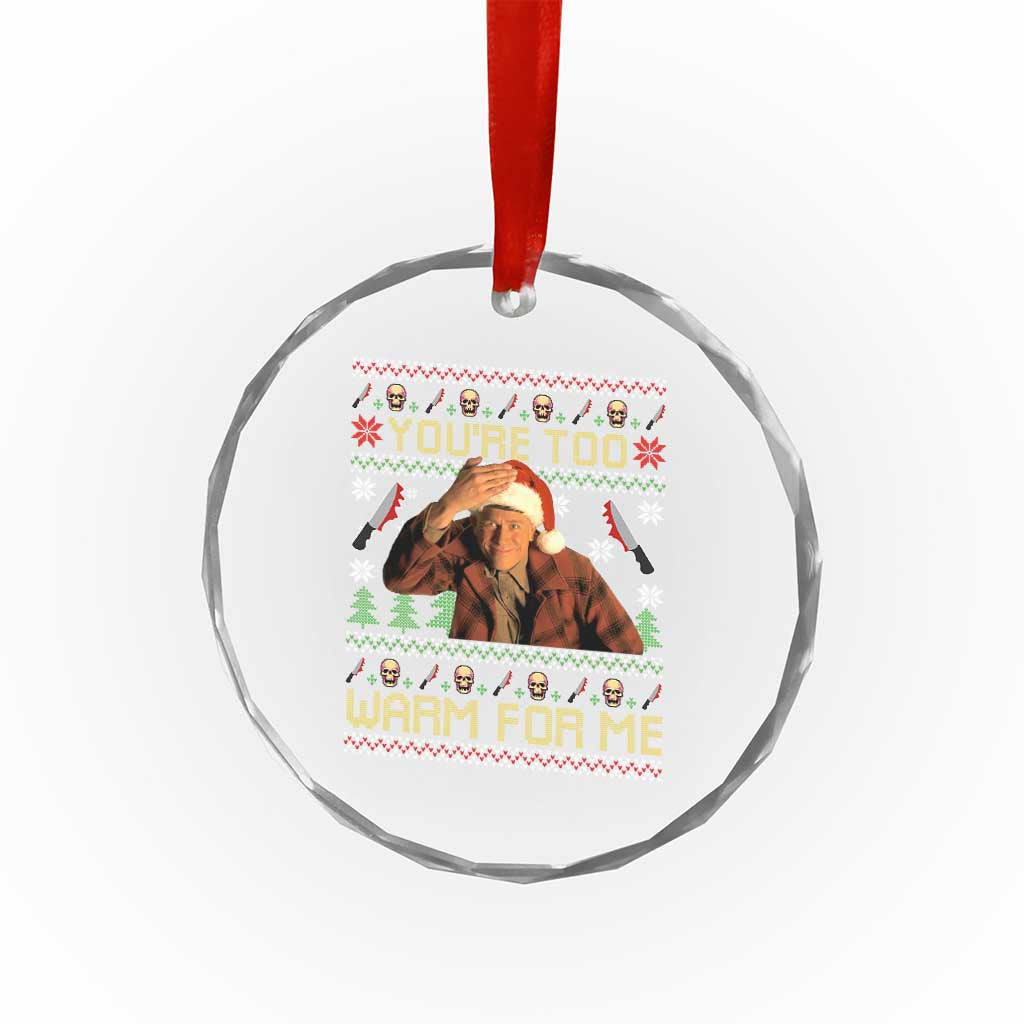 Ed Gein Christmas Crystal Glass Ornament Funny You Are Too Warm For Me Xmas Serial Killer - Wonder Print Shop