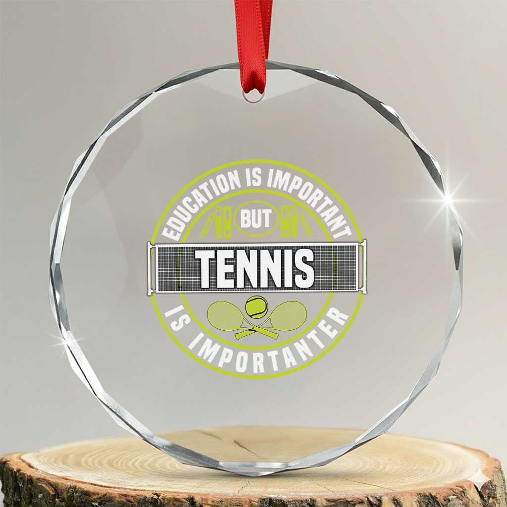 Education Is Important But Tennis Is Importanter Crystal Glass Ornament Tennis Lover - Wonder Print Shop