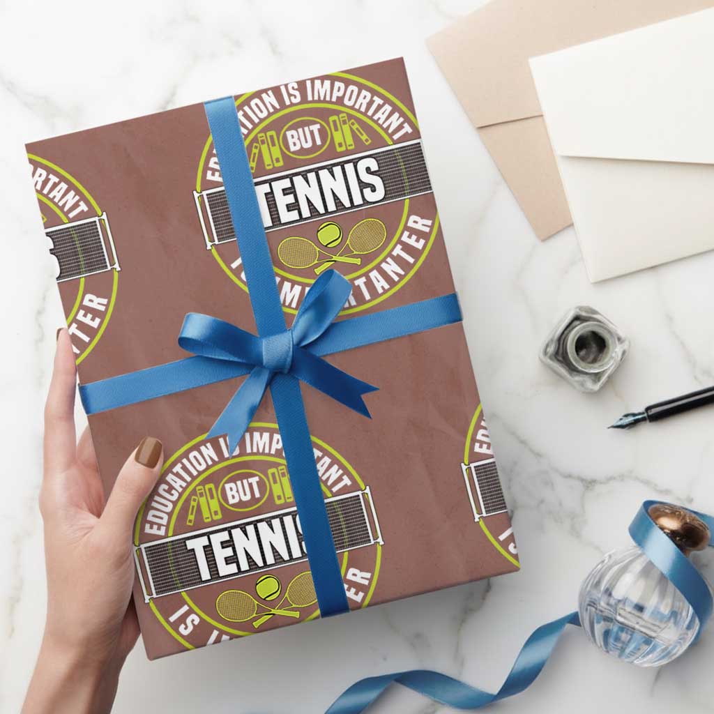 Education Is Important But Tennis Is Importanter Wrapping Paper Roll Tennis Lover - Wonder Print Shop