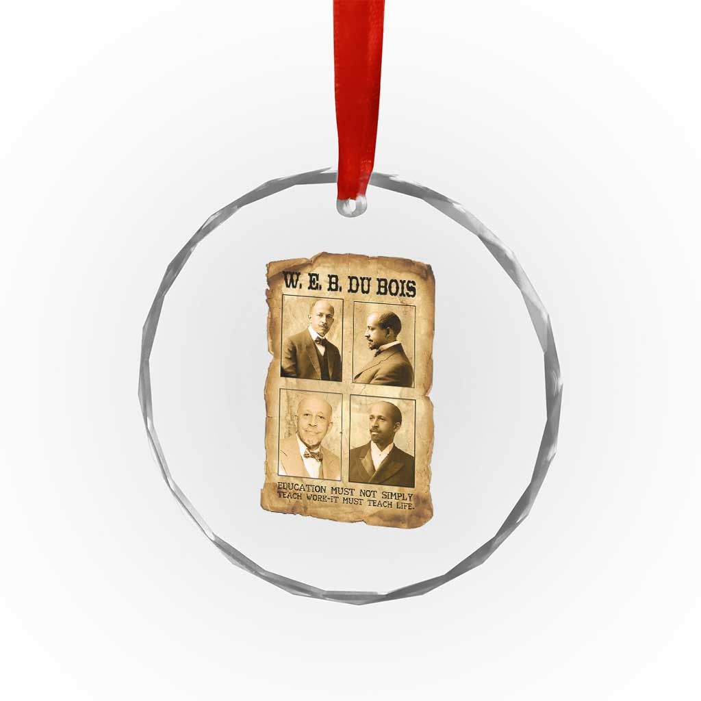 Education Must Teach Life W E B Du Bois Quote Crystal Glass Ornament