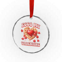 Eggo My Valentine Crystal Glass Ornament Funny Romantic Stranger Valentine's Day