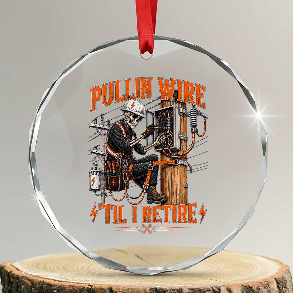 Electrician Lineman Skeleton Graphic Crystal Glass Ornament Pullin Wire Til I Retire