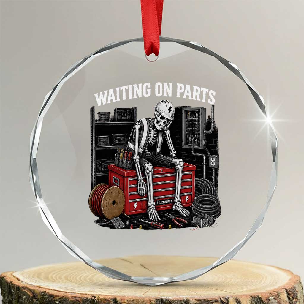 Electrician Skeleton Crystal Glass Ornament Waiting On Parts Funny Graphic
