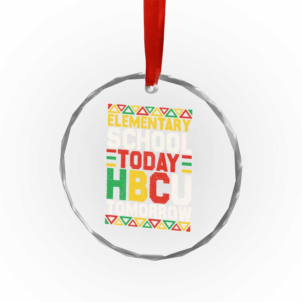 Elementary School Today HBCU Tomorrow Crystal Glass Ornament Black Pride College Bound Motivation