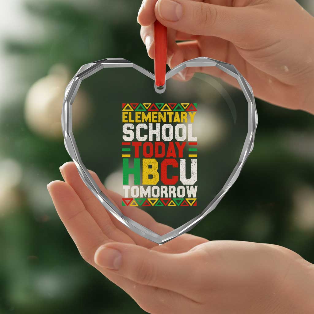 Elementary School Today HBCU Tomorrow Heart Crystal Glass Ornament Black Pride College Bound Motivation