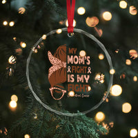 Endometrial Cancer Support Crystal Glass Ornament My Moms Fight My Fight