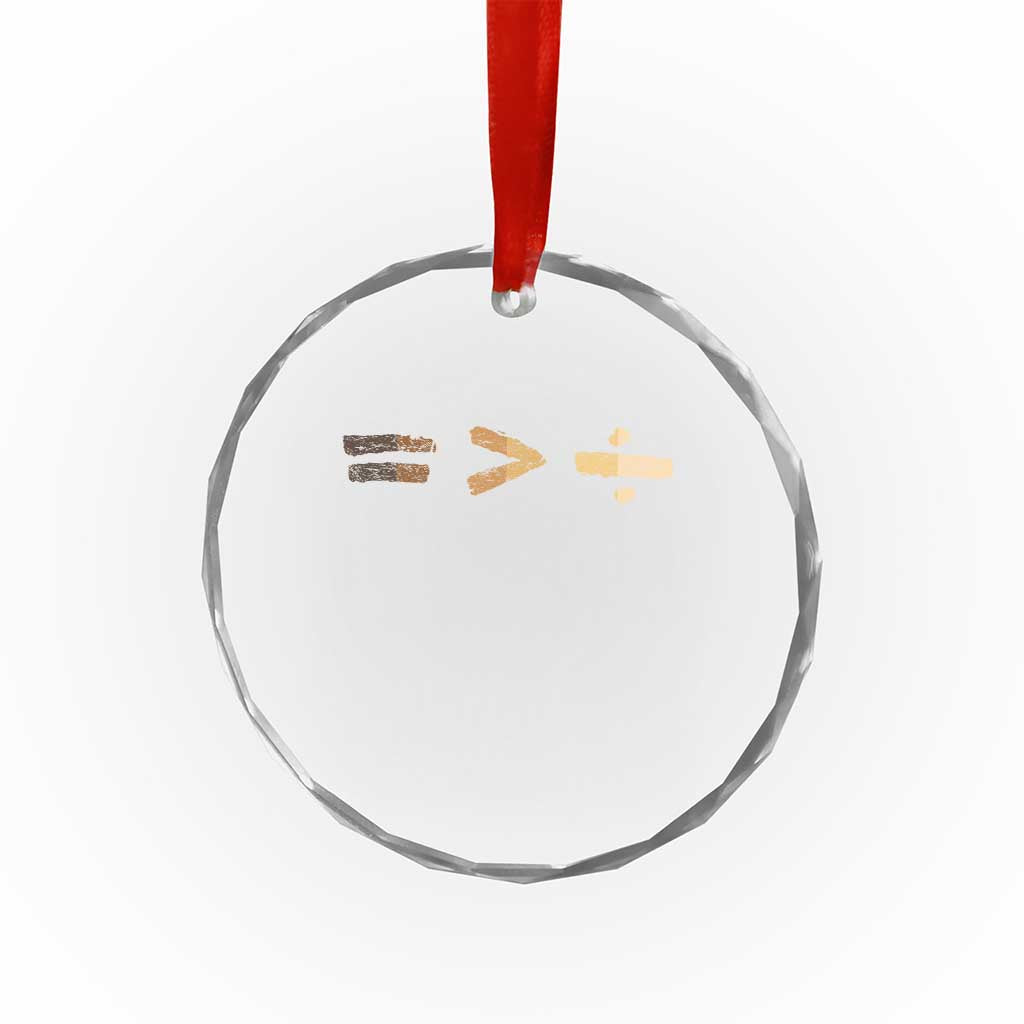 Equality Is Better than Division Crystal Glass Ornament Equal Rights Math Symbol