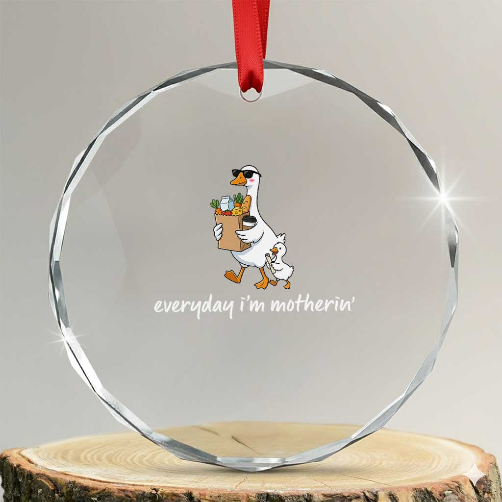 Everyday I'm Motherin Crystal Glass Ornament Funny Goose Mom